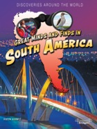Great Minds and Finds in South America