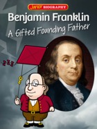 Benjamin Franklin - A Gifted Founding Father