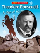 Theodore Roosevelt - A Man of Action