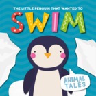 The Little Penguin That Wanted to Swim