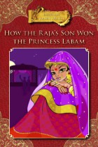 How the Raja’s Son Won the Princess Labam