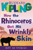 How the Rhinoceros Got His Wrinkly Skin