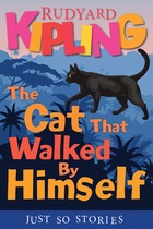 The Cat That Walked by Himself