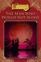 The Man Who Would Not Scold