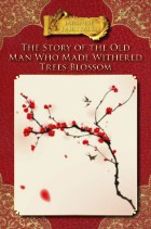 The Story of the Old Man Who Made Withered Trees Blossom