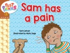 Sam has a pain
