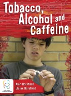Tobacco, Alcohol and Caffeine