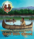 Grandfather, tell us about the birch bark canoe.
