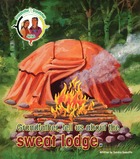 Grandfather, tell us about the sweat lodge.