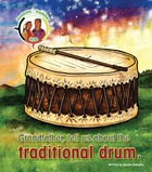 Grandfather, tell us about the traditional drum.
