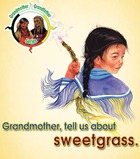 Grandmother, tell us about sweetgrass.