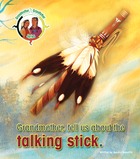 Grandmother, tell us about the talking stick.