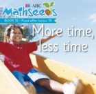 More time, less time