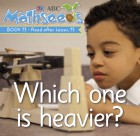 Which one is heavier?