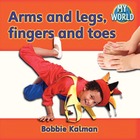 Arms and legs, fingers and toes