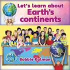 Let’s learn about Earth’s continents