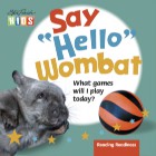 Say "Hello" Wombat