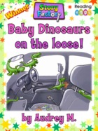 Baby Dinosaurs on the loose