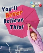 You’ll Never Believe This!