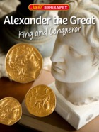 Alexander the Great - King and Conqueror