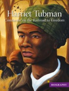 Harriet Tubman - Conductor on the Railroad to Freedom