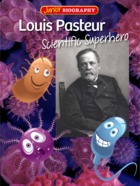 Louis Pasteur - Scientific Superhero