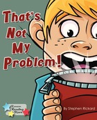 That’s Not My Problem!