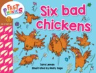 Six bad chickens