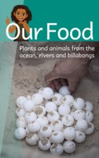Our Food Plants and animals from the ocean, rivers and billabongs