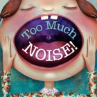 Too Much Noise