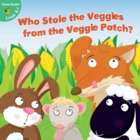 Who Stole The Veggies From The Veggie Patch?