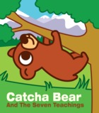 Catcha Bear And The Seven Teachings
