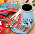 Halves Quarters and Eighths