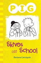 PIG Skives off School