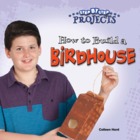 How to Build a Birdhouse