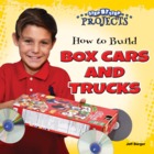 How to Build Box Cars and Trucks