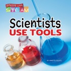 Scientists Use Tools