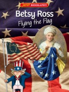 Betsy Ross - Flying the Flag