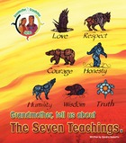 Grandmother, tell us about The Seven Teachings.
