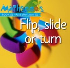 Flip slide or turn