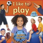 I like to play