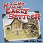 My Life as an Early Settler