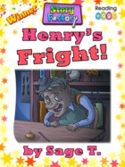 Henry’s Fright!